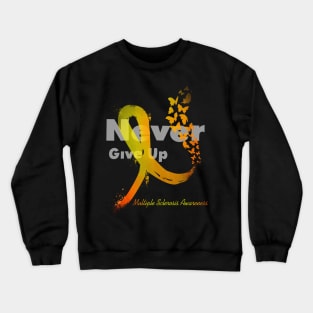 Never Give Up Multiple Sclerosis  Awareness Crewneck Sweatshirt